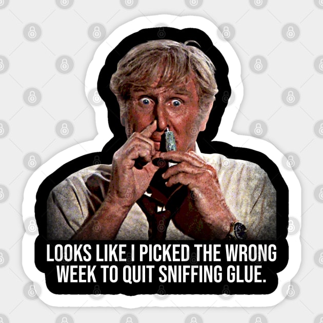 Wrong Week To Stop Sniffing Glue Sticker by scribblejuice